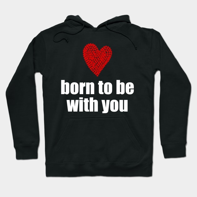 Born to be with you - red heart Hoodie by Sissely